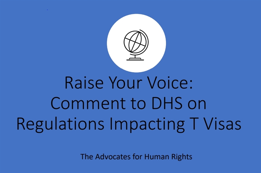 [ai] A graphic with a blue background featuring a globe icon at the top. Below the icon, text reads "Raise Your Voice: Comment to DHS on Regulations Impacting T Visas" followed by the smaller text "The Advocates for Human Rights."